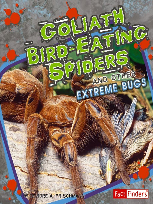 Title details for Goliath Bird-Eating Spiders and Other Extreme Bugs by Charity Jones - Available